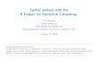 Spatial analysis in the R Project for Statistical ComputingSpatial analysis with R 1 Topics 1.Spatial analysis in R 2.The sp package: spatial classes 3.External le formats 4.Interfaces