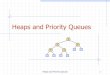 Heaps and Priority Queues - Kentdragan/DAAA/Heap.pdf · 2020-01-13 · Heaps and Priority Queues 14 Removal from a Heap (§2.4.3) Method removeMin of the priority queue ADT corresponds