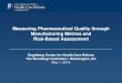 Measuring Pharmaceutical Quality through Manufacturing Metrics … · 2016-07-31 · Measuring Pharmaceutical Quality through Manufacturing Metrics and Risk-Based Assessment Engelberg