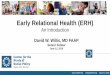 Early Relational Health (ERH)...2019/06/12  · 7 Nelson, B., et al, Pediatrics 2016 • Linked administrative databased of 46,589 children in Manitoba, Canada, 2000-2009 to age 7