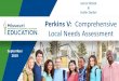 Perkins V: Comprehensive Local Needs Assessment …...• The comprehensive local needs assessment will include a description of how CTE programs offered by the eligible recipient