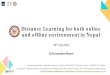 Distance Learning for both online and offline environment ... Documents... · Distance Learning for both online and offline environment in Nepal 28 th-Feb-2018 Dr.Purusottam Kharel