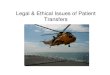 3. Legal Ethical Issues - NHS Wales. Legal Ethical Issues.pdf · Legal & Ethical Issues of Patient Transfers. The Situation • Scott a 30yr old is in the ED with meningococcal meningitis;