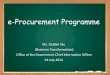 e-Procurement Pilot Programme - OGCIO · e-Procurement. Suppliers. Streamline the printing and mailing processes . Government. Streamline the handling and verification processes on