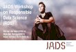 JADS Workshop on Responsible Data Science (RDS) · JADS Workshop on Responsible Data Science (RDS) Wil van der Aalst (DSC/e) ... 10.35-10.55 Discussion on Transparency in data science: