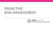 PROACTIVE RISK MANAGEMENT · A systems approach to Proactive Risk Management . Institutional • Risk Acceptance • Leadership & Culture • Marketing • Knowledge of emergency