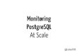 Monitoring Postgres At Scale...Install postgresql contrib package (if not installed) 2. Enable in postgresql.conf shared_preload_libraries = ‘pg_stat_statements’ 3. Restart your