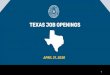 TEXAS JOB OPENINGS · 4/21/2020  · 2 unemployment more than 1.5 million texans have filed for unemployment more than $1.4 billion paid out to unemployed texans