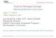 Tools to Manage Change · Tools to Manage Change Reducing Barriers to Success April 17, 2018 New Lebanon, NH Jay Spitulnik, EdM, CPT, ASQ-CSSGB Associate Director Health Informatics