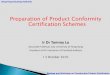 Preparation of Product Conformity Certification …...Preparation of Product Conformity Certification Schemes Ir Dr Tommy Lo Associate Professor, City University of Hong Kong President
