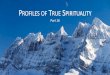 Profiles of True Spirituality - Amazon Web Services · Over the course of our study of Francis Schaeffer’s book, True Spirituality, ... • “‘Scoffer’ is the name of the arrogant,
