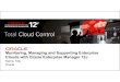 Monitoring, Managing and Supporting Enterprise Clouds with ... · Oracle Enterprise Manager and Oracle Public Cloud • EM agent deployed with every tenant • EM facilitates –