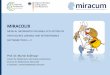MIRACOLIX...2019/04/08  · MIRACOLIX MEDICAL INFORMATICS REUSABLE ECO-SYSTEM OF OPEN SOURCE LINKABLE AND INTEROPERABLE SOFTWARE TOOLS –X Prof. Dr. Martin Sedlmayr Institut für