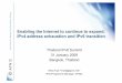 Enabling the Internet to continue to expand: IPv4 address ... · 1/31/2009  · • IPv6 is not a simple replacement for IPv4 – Industry will need to access both IPv4 and IPv6 throughout