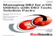 Managing DB2 for z/OS Utilities with DB2 Tools Managing DB2 for z/OS Utilities with DB2 Tools Solution