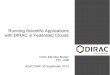 Running Scientific Applications with DIRAC in Federated Clouds€¦ · Plan DIRAC overview Federated hybrid cloud computing model for scientific communities VMDIRAC: the Cloud extension