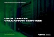 DATA CENTER VALUATION SERVICES - CBRE · 2019-03-26 · reports and analysis. CBRE’s data center experts provide customized client solutions for individual assets or multiple property
