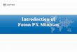 Introduction of Foton PX Minivan - Kewalram Nigeriakewalramnigeria.com/.../Foton-Gratour-PX-Minivans.pdf · Relying on the global platform of Foton, we have introduced German technologies
