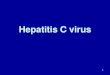 Hepatitis C virus - WordPress.com€¦ · 05/04/2013  · 1988: hepatitis C virus identified ... - Mixed cryoglobulinemia (vasculitis) - Membranoproliferative glomerulonephritis 