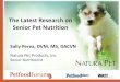 The Latest Research on Senior Pet Nutrition · The Latest Research on Senior Pet Nutrition Sally Perea, DVM, MS, DACVN Natura Pet Products, Inc. ... Meydani SN, et al. Recent advances