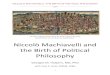 Niccolò Machiavelli and the Birth of Political Philosophy · NICCOLO MACHIAVELLI -THE BIRTH OF POLITICAL PHILOSOPHY 5 Niccolò Machiavelli: The Man On the door of my office, in Portola
