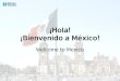 ¡Hola! ¡Bienvenido a México! - British Council¡Hola! ¡Bienvenido a México! Welcome to Mexico . To celebrate the visit of the President of Mexico, Enrique Peña Nieto, to the