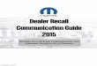 Dealer Recall Communication Guide 2015 · “Parts to perform this recall repair are available, Affected owners were sent final notifications, by mail, in May 2015.” “Until this