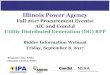 Illinois Power Agency - ipa-energyrfp.com€¦ · Illinois Power Agency Fall 2017 Procurement Events: AIC and ComEd Utility Distributed Generation (DG) RFP Bidder Information Webcast