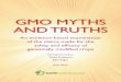 GMO MYTHS AND TRUTHS...GMO Myths and Truths 3 About the authors Michael Antoniou, PhD is reader in molecular genetics and head, Gene Expression and Therapy Group, King’s College