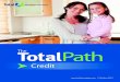 Credit - Total Mortgage · Credit The Understanding your credit is an essential skill in modern American life. Credit is a tool you can use to facilitate and enhance your life and