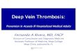 Deep Vein Thrombosis - Mayo Clinic Venous Thrombosis...deep vein thrombosis in the hospital setting. • Emphasize the importance of adequate and effective DVT prevention methods in
