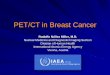 PET/CT in Breast Cancer - International Atomic Energy Agency · 2015-09-03 · Breast Cancer Is the second leading cause of cancer mortality in women. Although the incidence continues