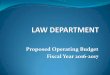 Proposed Operating Budget Fiscal Year 2016-2017 · Coordinator Administrative Specialist II (.50) LAW DEPARTMENT SERVICES Litigation Negotiations Prosecution Policies & Procedures