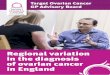Target Ovarian Cancer GP Advisory Board · Target Ovarian Cancer GP Advisory Board 9 Stage at diagnosis The earlier a woman is diagnosed with ovarian cancer, the greater her chances