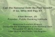 Can the National Debt Be Paid Down? If So, Who Will Pay It? · 2015-11-18 · Can the National Debt Be Paid Down? If So, Who Will Pay It? Ellen Brown, JD Founder, Public Banking Institute