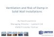 Ventilation And Risk OF Damp In Solid Wall Installations · comfortable environment for the occupants. • Effective ventilation on an insulated building, especially that of Solid