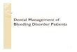 Dental Management of Bleeding Disorder Patientsmohs.gov.mm/ckfinder/connector?command=Proxy&lang=en&type=… · Bleeding disorders Summary of mechanisms of coagulation following tissue