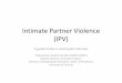 Intimate Partner Violence (IPV) - University of Torontothehub.utoronto.ca/.../Intimate-partner-violence.pdf · Intimate partner violence occurs only in poor, less educated or dysfunctional