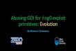 Abusing GDI for ring0 exploit primitives ... - Zeronights 2017 · - In September 2016 (Ekoparty), Diego Juarez (Pnx) and I presented memory leaks and improvements at ”Abusing GDI