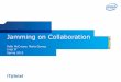 Jamming on Collaboration Presentation...Jamming on Collaboration Presentation Author Intel Corporation Subject Jamming on Collaboration Presentation Keywords intel it, it best practices,