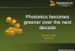 Photonics becomes greener over the next– Aggregate all green segments for market total – Identify green elements of segments – Forecast the penetration rate to 2021 – Expect