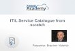 ITIL Service Catalogue from scratch - Advisera · ©2017 20000Academy  3 What is the Service Catalogue according to ITIL? If you are planning to implement the