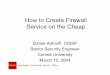 How to Create Firewall Service on the Cheap · How to Create Firewall Service on the Cheap Daniel Adinolfi, CISSP Senior Security Engineer Cornell University March 12, 2004. Objectives