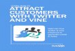 How to attraCt CUStoMerS wItH twItter & VIne ATTRACT ... 5 how to attract customers with twitter & vine