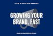 Growing Your Brand, Fast PPTpiedmontave.com/wp-content/uploads/2019/02/Growing-Your-Brand-Fast-PPT.pdfGROWING YOUR BRA D, FAST Elevate Your Brand Quickly and Efficiently 1/15 . 5 WAYS