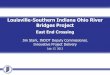 Louisville-Southern Indiana Ohio River Bridges Project -2C- Ohio River bridge INDOT.pdf · Bi-State Partnering 2003 –LSIORBP Record of Decision reached recommending a 2-bridges,