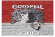 STUDY GUIDE · Godspell is one of those rare and unique breeds of shows that allows ma^ \hfiZgr mh nl^ bml \k^Zmbobmr Zg] ngbjn^ `b_ml mh fhe] Zg] laZi^ bm into what they want it