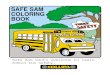 SAFE SAM COLORING BOOK - llojibwe.org · Once Meg s friend, Amy, dropped her book bag beside the bus. Meg quickly went to tell Mrs. Lee while Ben reminded Amy never to pick up things