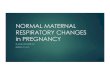 NORMAL MATERNAL RESPIRATORY CHANGES in ......2019/05/14  · Soma-Pilay P, et al. Physiological changes in pregnancy. Cardiovasc J Afr. 2016; 27(2):89-94. 5. LoMauro A, et al. Respiratory