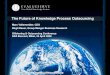 The Future of Knowledge Process Outsourcingbauerbusinessresearch.com/images/Outsorucing-Conference... · 2018-12-04 · The Future of Knowledge Process Outsourcing . Marc Vollenweider,